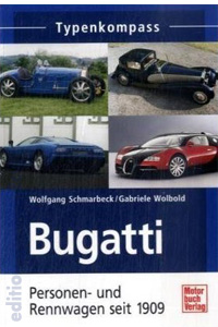 Bugatti: Personen- und Rennwagen seit 1909